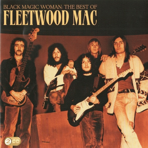 Fleetwood Mac : Black Magic Woman: The Best of Fleetwood Mac